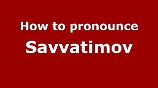 How to pronounce Savvatimov