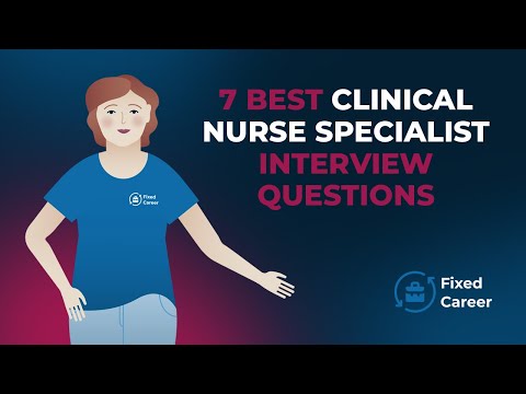7 Best Clinical Nurse Specialist Interview Questions and Answers