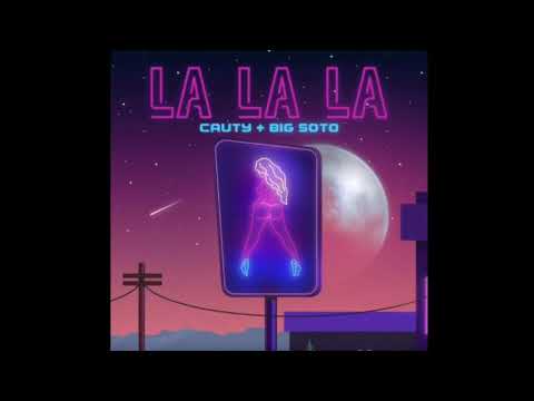 La La La (Cauty, Big Soto)