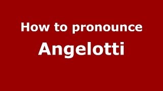 How to pronounce Angelotti
