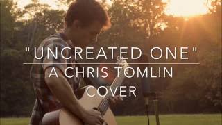 Uncreated One - Chris Tomlin (Joey Liberatore Acoustic Cover)