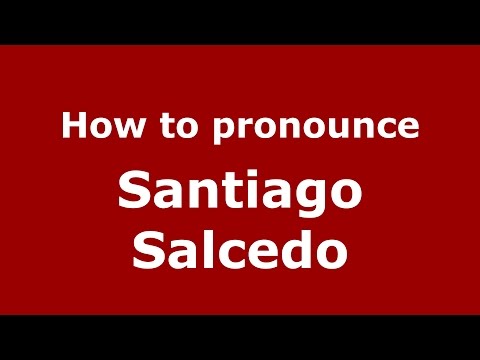 How to pronounce Santiago Salcedo (Spanish/Argentina) - PronounceNames.com