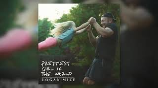 Logan Mize - &quot;Prettiest Girl in the World&quot; (Official Audio)