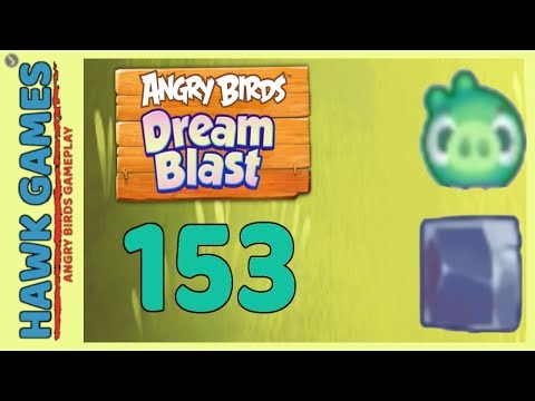 Angry Birds Dream Blast Level 153 - Walkthrough, No Boosters