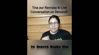Tina Aur Ranvijay  Live Conversation  Ye Rishta Ka