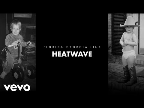 Heatwave - Florida Georgia Line
