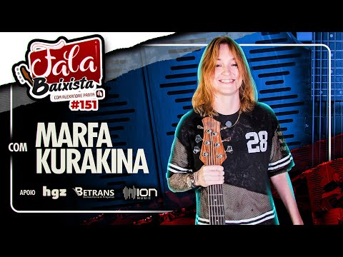Fala Baixista #151 - Marfa Kurakina