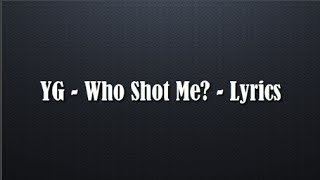 YG - Who Shot Me? - Lyrics Video