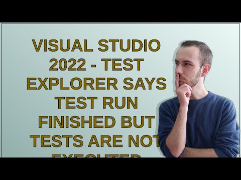 Visual Studio 2022 - Test Explorer says Test run finished but tests are not executed