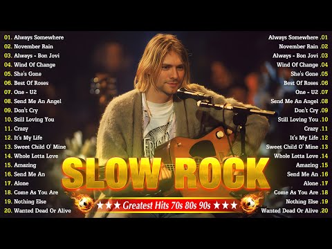 Slow Rock Ballads 70s 80s 90s 💦 Bon Jovi, Guns N Roses, Nirvana, Scorpions, U2, Led Zeppelin