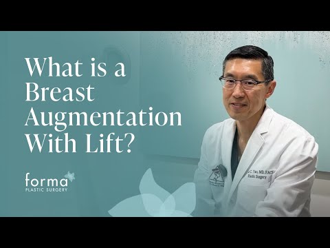 What Is a Breast Augmentation with Lift? | Dr. David C. Yao | Forma Plastic Surgery