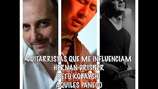 GUITARRISTAS QUE ME INFLUENCIAM - HERNAN DRISNER, BETO KOBAYSHI, AQUILES FANECO - VIDEO 98 DE 365