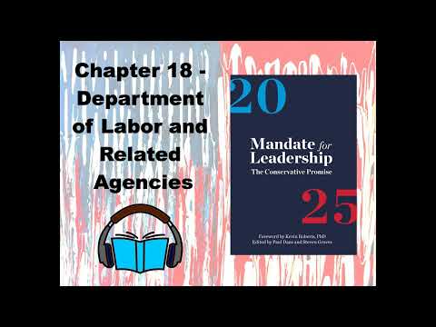 Project 2025 Audio Reading: 24 - Chapter 18 - Department of Labor and Related Agencies #project2025