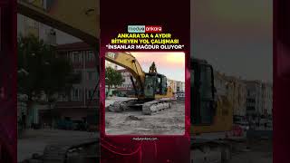 Ankara'da 4 Aydır Bitmeyen Yol Çalışması: "İnsanlar mağdur oluyor"