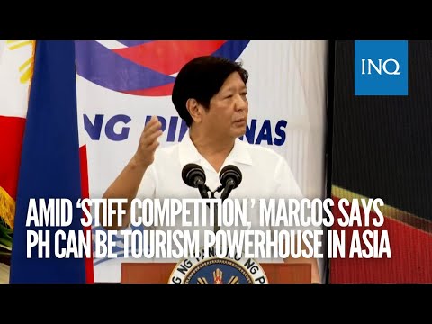 Amid ‘stiff competition,’ Marcos says PH can be tourism powerhouse in Asia