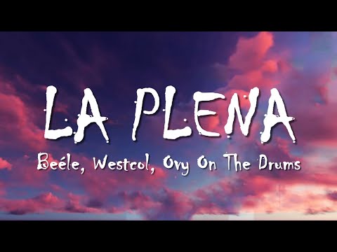 Beéle, Westcol, Ovy On The Drums - LA PLENA (W Sound 05) (Letra/Lyrics)