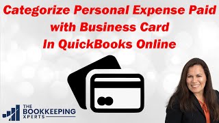 Categorize Personal Expense Paid with Business Card In QuickBooks Online