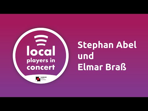 “Local Players in Concert” - Stephan Abel und Elmar Braß