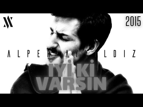Alper Ayyıldız - İyi Ki Varsın