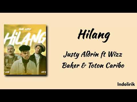 Hilang - Justy Aldrin ft Wizz Baker & Toton Caribo | Lirik Lagu