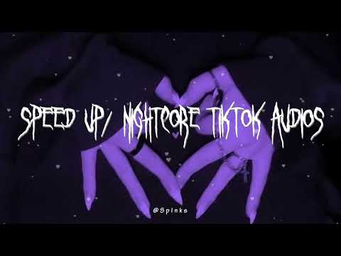 speed up/nightcore tiktok audios ♡ pt. 267
