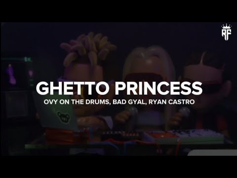 Ovy on the drums, Bad Gyal, Ryan Castro - GHETTO PRINCESS (vídeo oficial) || LETRA/LYRICS