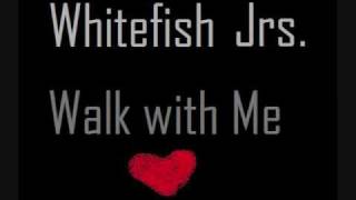 Walk with me - Whitefish Jrs.