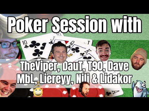 Poker with TheViper, DauT, T90, Dave, Liereyy, MbL, Nili & Lidakor