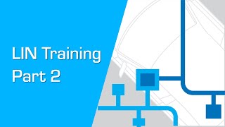 Local Interconnect Network (LIN) Overview and Training Part 2