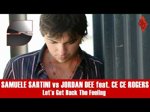 SAMUELE SARTINI vs JORDAN DEE feat. CECE ROGERS - Let's Get Back The Feeling