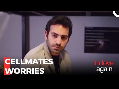 Fatih's Cellmates Share Their Troubles - Love Again