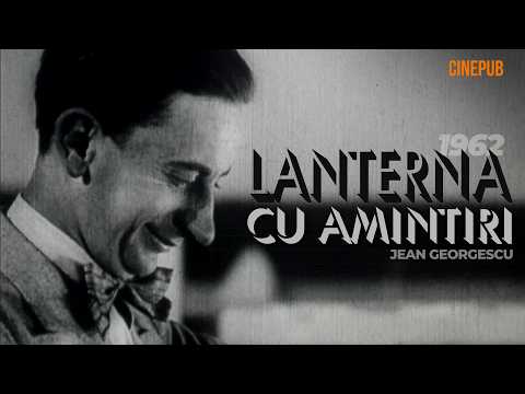 LANTERNA CU AMINTIRI (1962) de Jean Georgescu - film documentar online pe CINEPUB