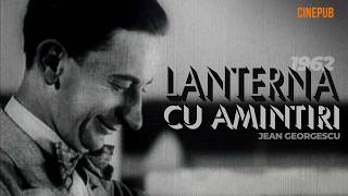 LANTERNA CU AMINTIRI (1962) de Jean Georgescu - film documentar online pe CINEPUB