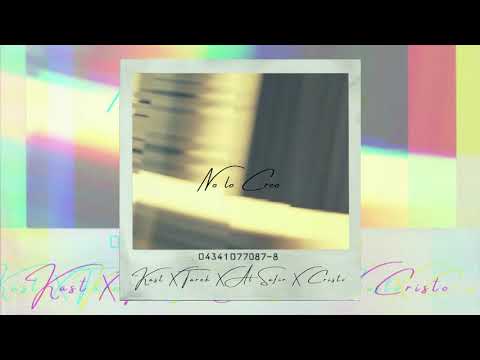 Kast X Tarek X Al Safir X Cristo - NO LO CREO (Prod. Assimm)