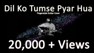 Video thumbnail of "Dil ko Tumse Pyar Hua | Fingerstyle Cover | RHTDM"