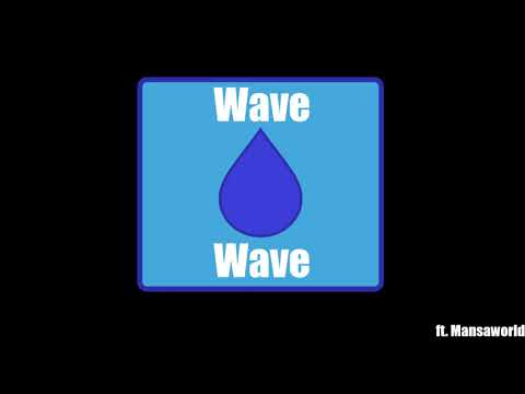 Wave ft. Mansaworld