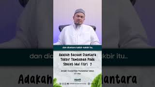Download lagu Adakah Bacaan Diantara Takbir Tambahan Pada Shalat Idul Fitri ? Ustadz Dzulqarnain Muhammad Sunusi mp3