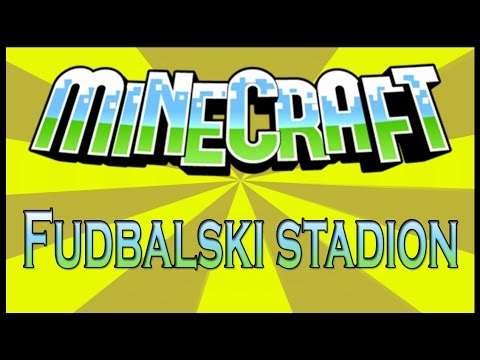 Minecraft - FUDBALSKI STADION!!!