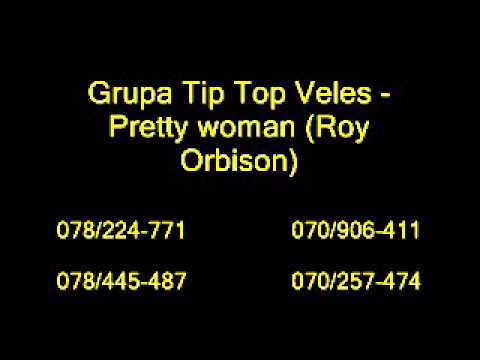 Grupa Tip Top Veles - Pretty Woman (Roy Orbison)