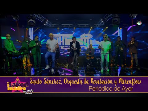 Saulo Sánchez, Orquesta la Revelación, Merenflow - Periódico de Ayer, Takon Madre
