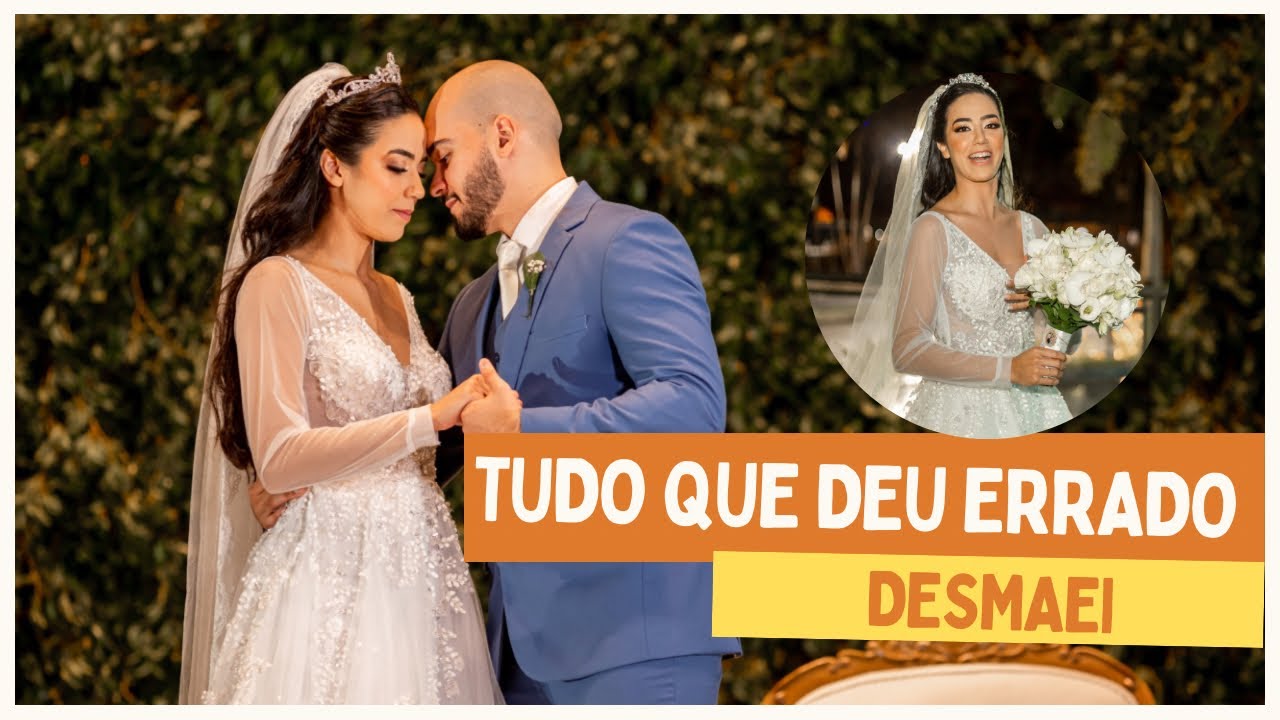 Tudo que deu ERRADO no DIA do meu casamento | DESMAIEI