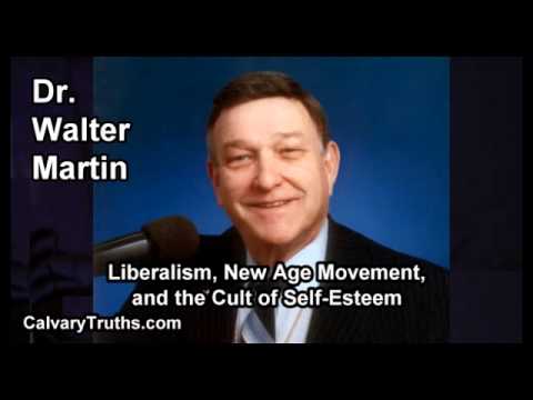 New Age Movement, Liberalism, and the Cult of Self Esteem - Dr. Walter Martin