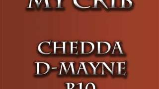 Chedda, D-Mayne, B10- My Crib (Beat Produced by JRoc)