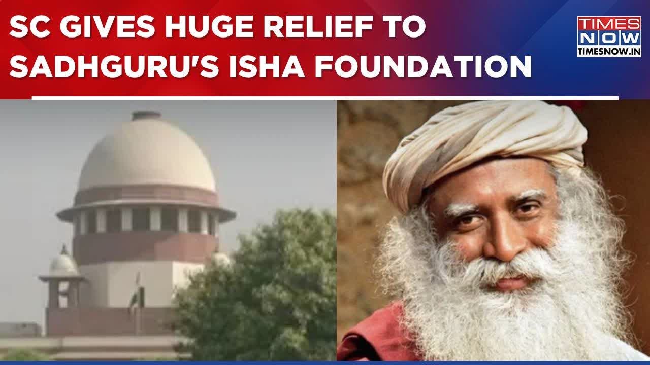 Supreme Court Stays Police Action Against Sadhguru's Isha Foundation, Transfers Matter From HC
