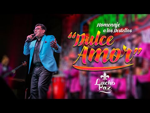 Lucho Paz - "Dulce Amor" (Homenaje a Los Destellos)