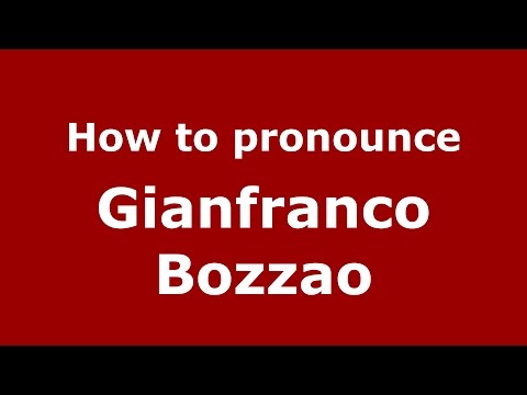 How to pronounce Gianfranco Bozzao (Italian/Italy)  - PronounceNames.com