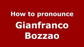 How to pronounce Gianfranco Bozzao
