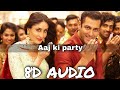Aaj Ki Party (8D AUDIO) | Mika Singh, Pritam | Salman Khan, Kareena Kapoor | Bajrangi Bhaijaan