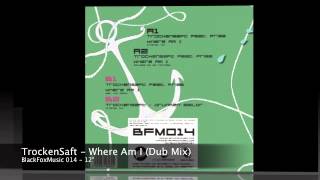 Trockensaft - Where Am I (Dub Mix) [BlackFoxMusic 014] 12
