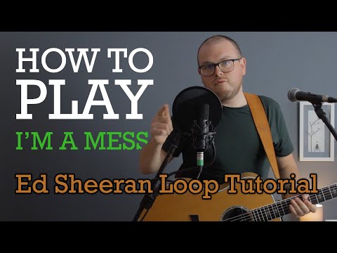 How to play I'm a Mess (Ed Sheeran Loop Tutorial) - Guitar Lesson